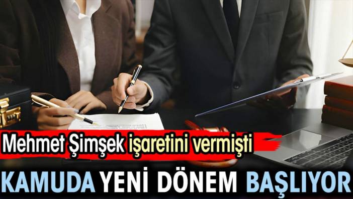 Kamuda yeni dönem başlıyor. Mehmet Şimşek işaretini vermişti