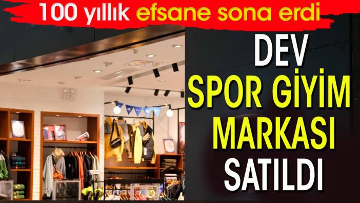 Dev spor giyim markası satıldı. 100 yıllık efsane sona erdi