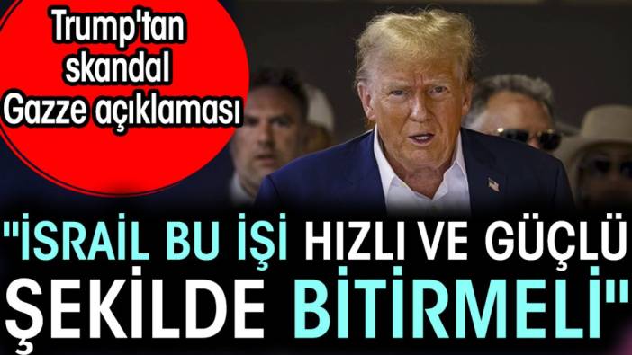 'İsrail bu işi hızlı ve güçlü şekilde bitirmeli'. Trump'tan skandal Gazze açıklaması