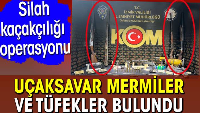 Uçaksavar mermiler ve tüfekler bulundu. Silah kaçakçılığı operasyonu