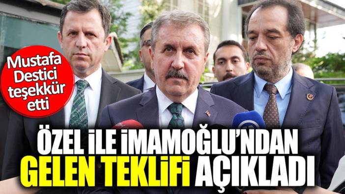 Destici Özel ile İmamoğlu’ndan gelen teklifi açıkladı teşekkür etti