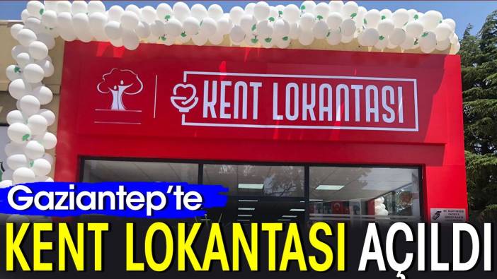 Gaziantep'te Kent Lokantası açıldı