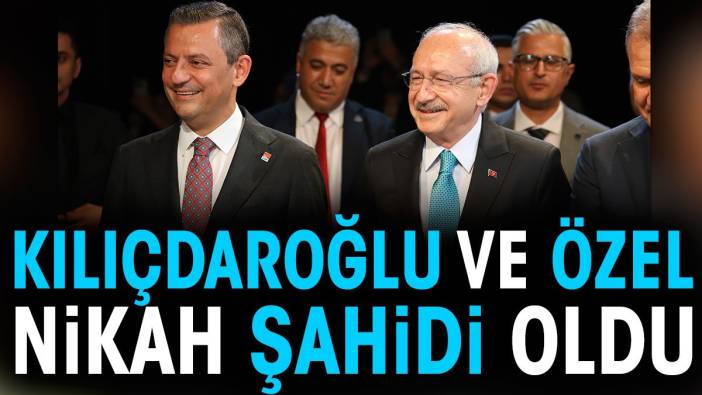 Kemal Kılıçdaroğlu ve Özgür Özel nikah şahidi oldu