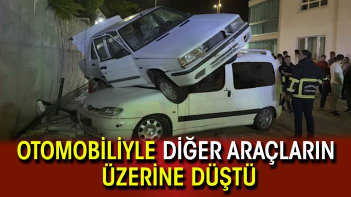 Otomobiliyle diğer araçların üzerine düştü