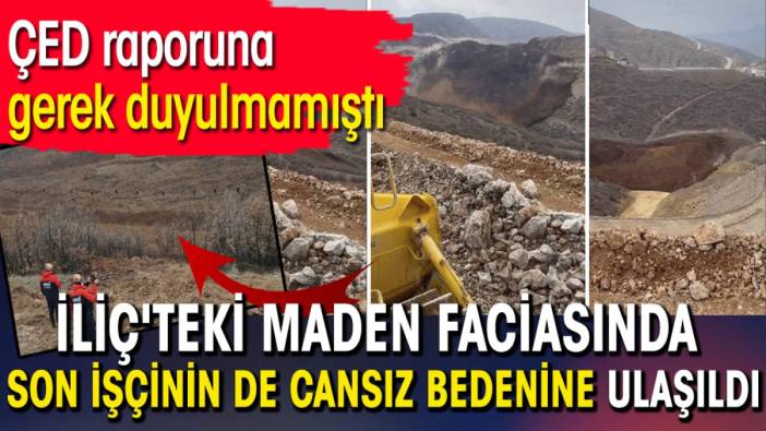 ÇED raporuna gerek duyulmamıştı: İliç'teki maden faciasında son işçinin de cansız bedenine ulaşıldı