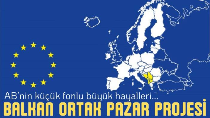 Balkan Ortak Pazar Projesi. AB'nin küçük fonlu büyük hayalleri