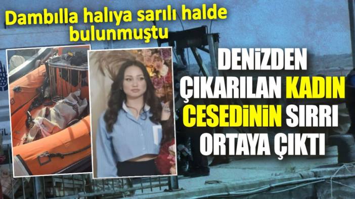 Büyükçekmece’de halıya sarılı halde denizden çıkarılan cesedin sırrı ortaya çıktı