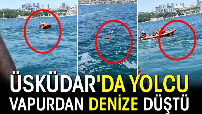 Üsküdar'da yolcu vapurdan denize düştü