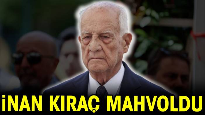 İnan Kıraç mahvoldu