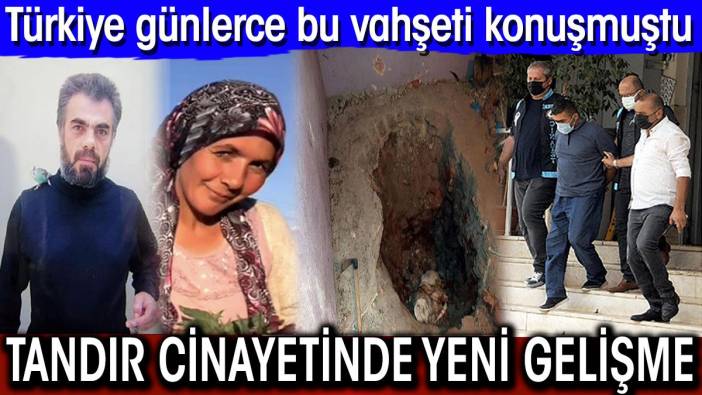 Tandır cinayetinde yeni gelişme! Türkiye günlerce bu vahşeti konuşmuştu