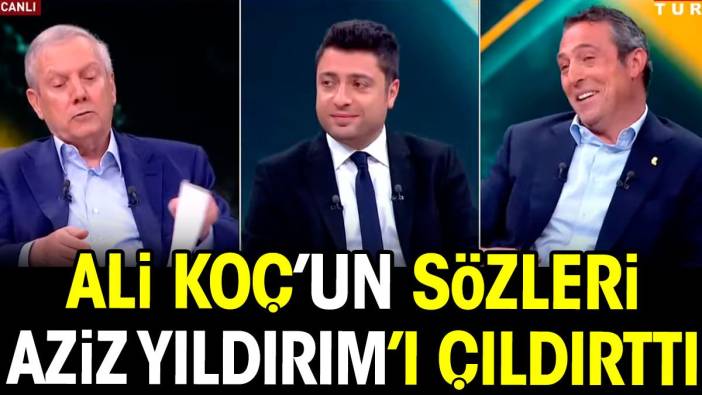 Ali Koç'un sözleri Aziz Yıldırım'ı çıldırttı