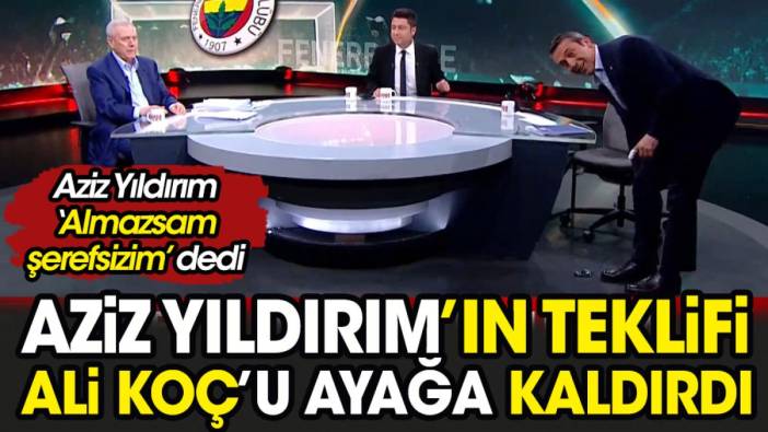 Aziz Yıldırım 'almazsam şerefsizim' dedi. Ali Koç havalara uçtu