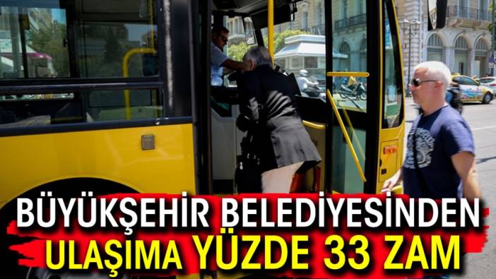 Büyükşehir belediyesinden ulaşıma yüzde 33 zam