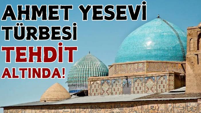 Ahmet Yesevi Türbesi tehdit altında