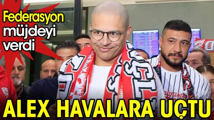 Federasyon açıkladı Alex havalara uçtu