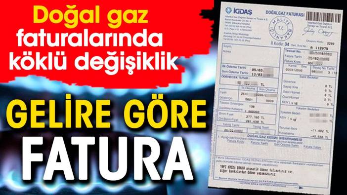 Doğal gaz faturalarında köklü değişiklik. Gelire göre fatura dönemi