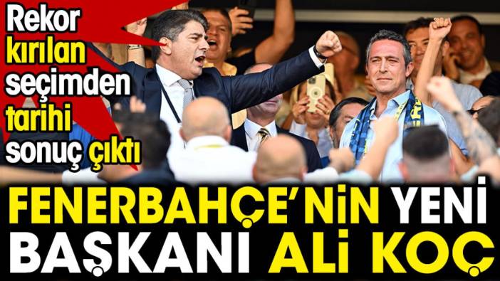 Flaş! Flaş! Ali Koç seçimi kazandı