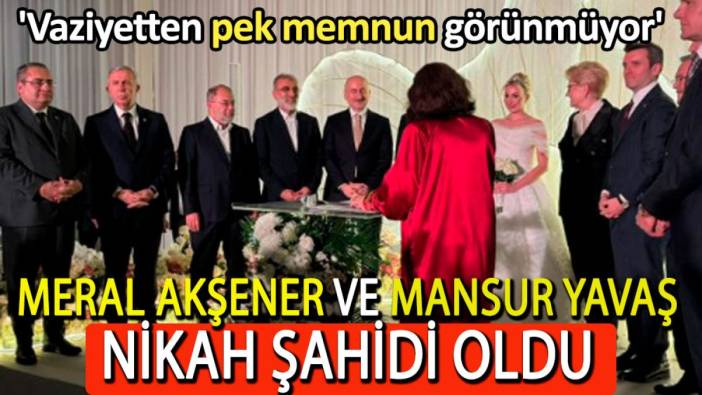 Meral Akşener ve Mansur Yavaş nikah şahidi oldu. 'Vaziyetten pek memnun görünmüyor'