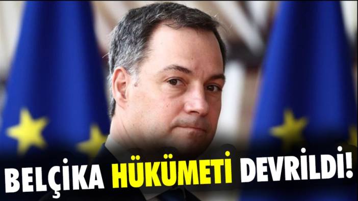 Belçika hükümeti devrildi