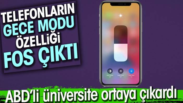 Telefonların gece modu özelliği fos çıktı. ABD'li üniversite ortaya çıkardı