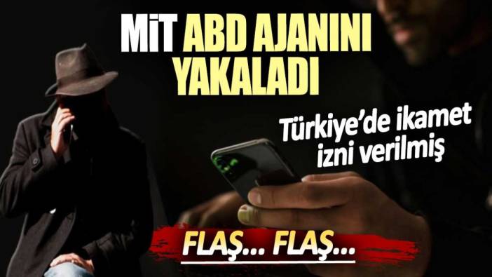 Flaş flaş… ABD’li casusu MİT yakaladı. Türkiye’de ikamet izni verilmiş