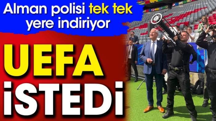 UEFA istedi. Alman Polisi tek tek yere indiriyor