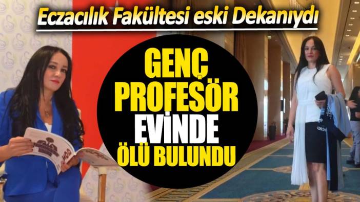 Genç profesör evinde ölü bulundu. Eczacılık Fakültesi eski Dekanıydı