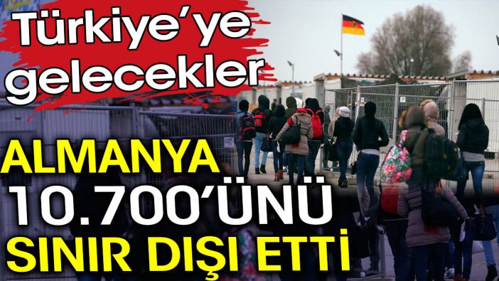 Almanya 10 binini sınır dışı etti. Türkiye’ye gelecekler