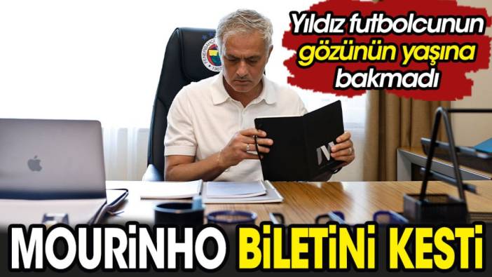 Jose Mourinho biletini kesti. Gözünün yaşına bakmadı