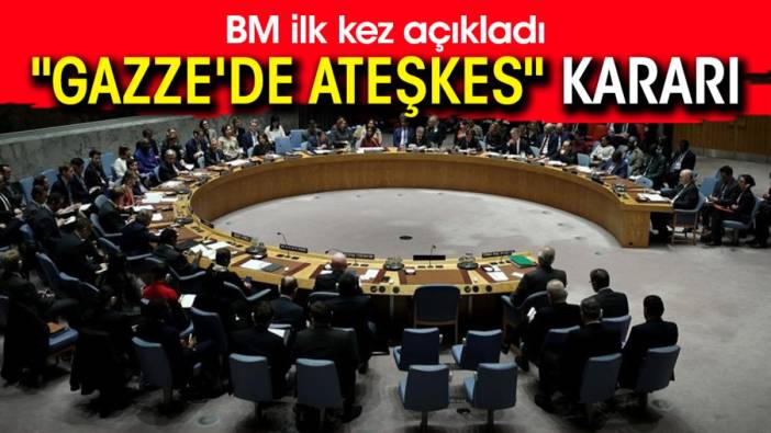 BM ilk kez açıkladı: "Gazze'de ateşkes" kararı