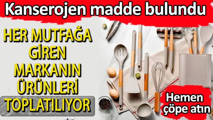 Ünlü markanın ürünlerinde kanserojen madde bulundu. Hemen çöpe atın