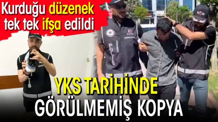 YKS tarihinde görülmemiş kopya! Kurduğu düzenek tek tek ifşa edildi