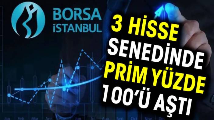 3 hisse senedinde prim yüzde 100’ü aştı