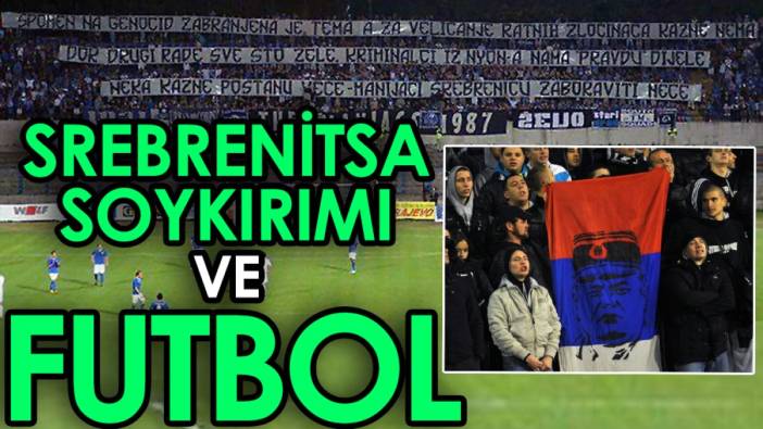 Srebrenitsa soykırımı ve futbol