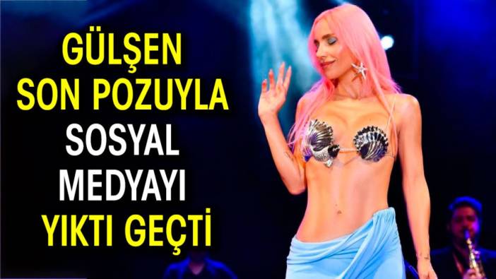 Gülşen son pozuyla sosyal medyayı yıktı geçti