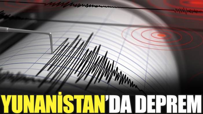 Yunanistan'da deprem