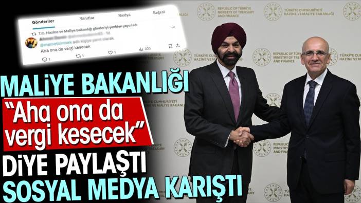 Maliye Bakanlığı 'Aha ona da vergi kesecek' diye paylaştı sosyal medya karıştı