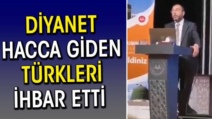 Diyanet hacca giden Türkleri ihbar etti