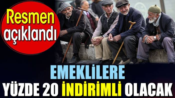 Emeklilere yüzde 20 indirimli olacak. Resmen açıklandı