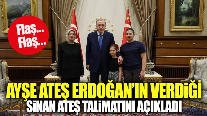 Flaş Flaş… Ayşe Ateş Erdoğan’ın verdiği Sinan Ateş talimatını açıkladı