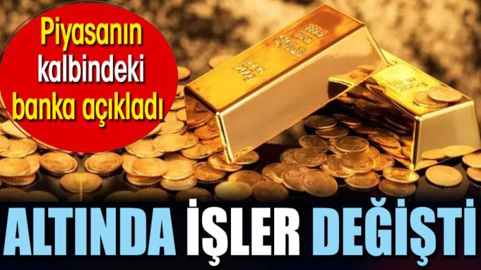 Altında işler değişti. Piyasanın kalbindeki banka açıkladı