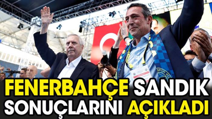 Fenerbahçe sandık sonuçlarını açıkladı