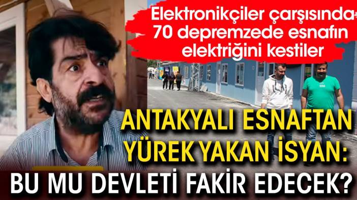 Antakya'daki elektronikçiler çarşısının elektriği kestiler. 'Bu kadar mı değersiziz devlet gözünde'