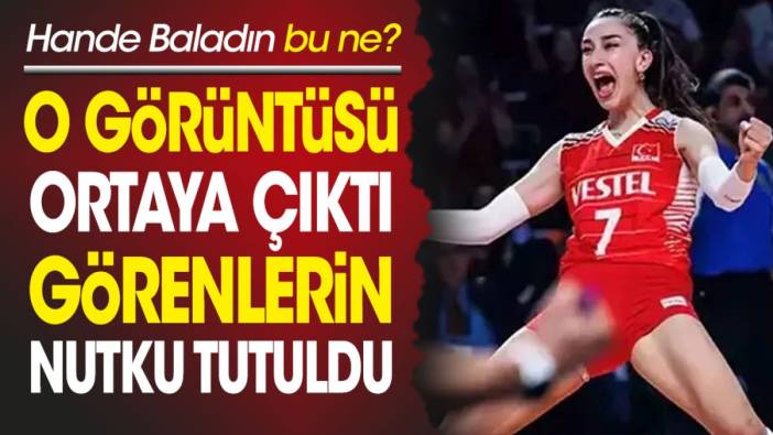 Hande Baladın bu ne? O görüntüsü ortaya çıktı görenlerin nutku tutuldu