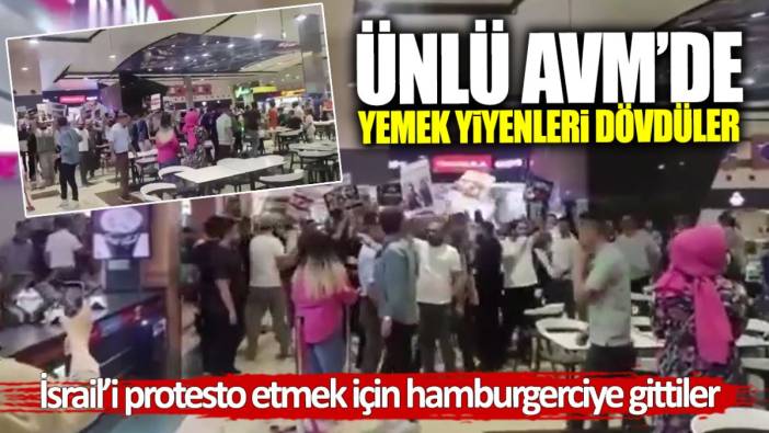 Ünlü AVM’de hamburger yiyenleri dövdüler