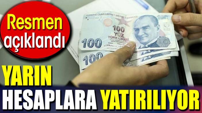 Yarın hesaplara yatırılıyor. Resmen açıklandı