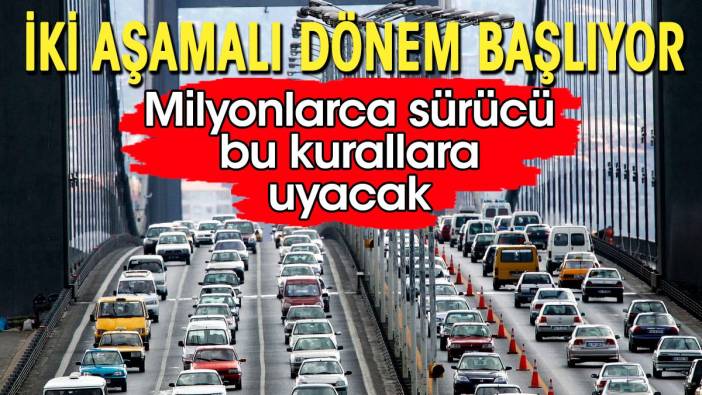 Milyonlarca sürücü bu kurallara uyacak. İki aşamalı sistem başlıyor