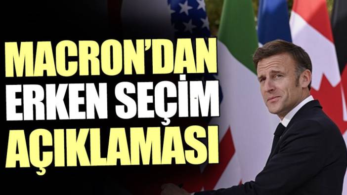 Macron’dan erken seçim açıklaması