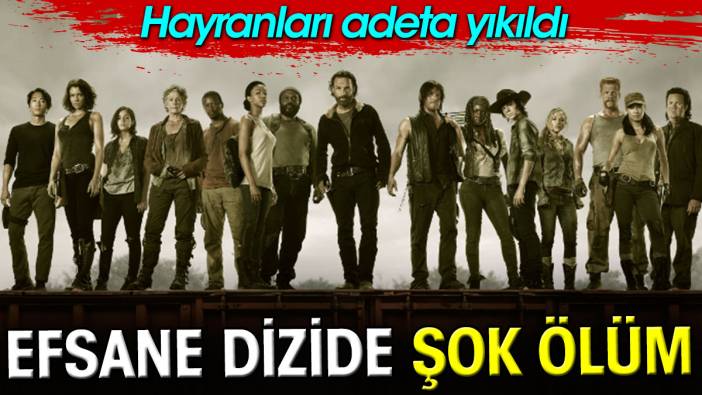 Walking Dead dizinde şok ölüm. Hayranları yıkıldı