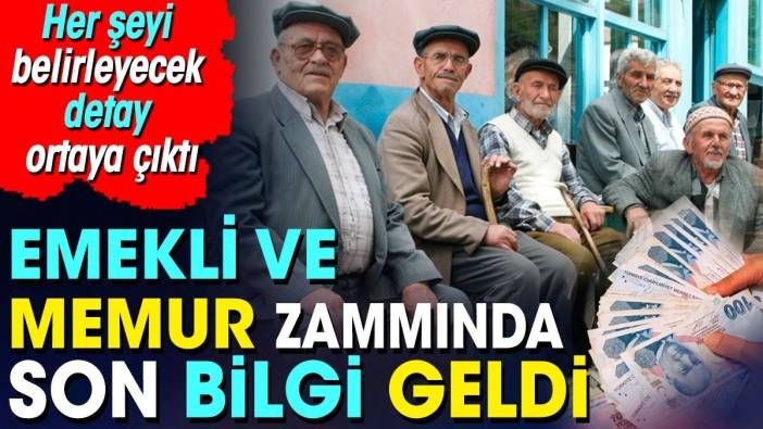 Emekli ve memur zammında son bilgi geldi. Her şeyi belirleyecek detay ortaya çıktı